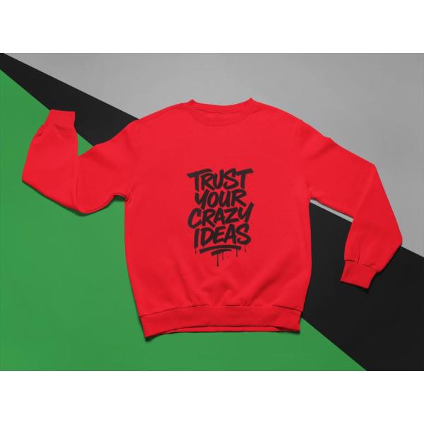 Trust Your Crazy Ideas Sweatshirt Red