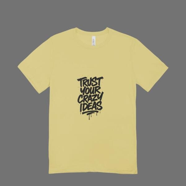 Trust Your Crazy Ideas T-Shirt Beige