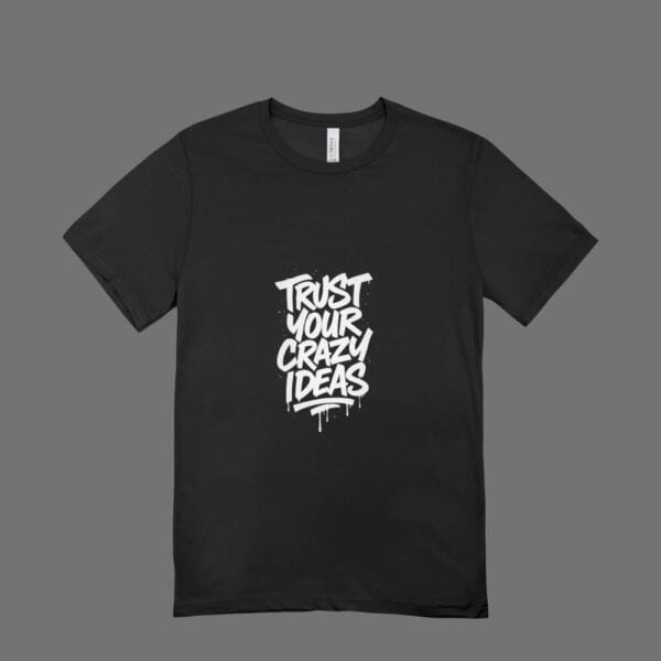 Trust Your Crazy Ideas T-Shirt Black