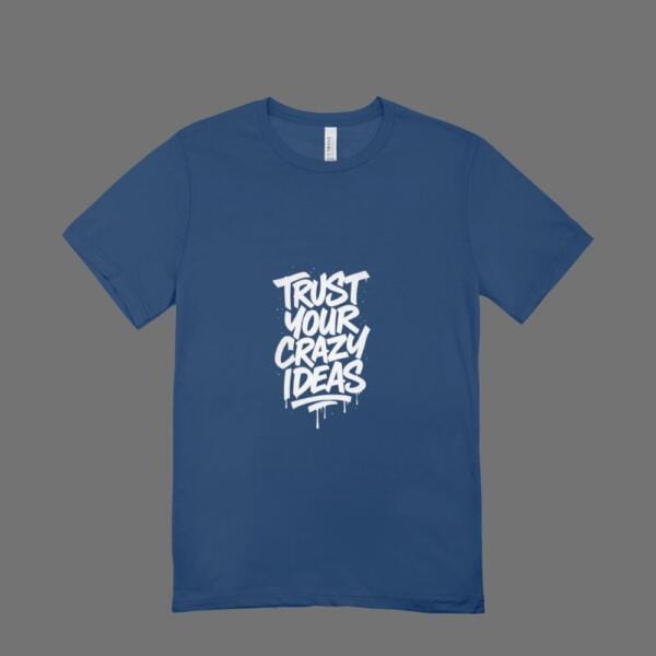 Trust Your Crazy Ideas T-Shirt Navy Blue