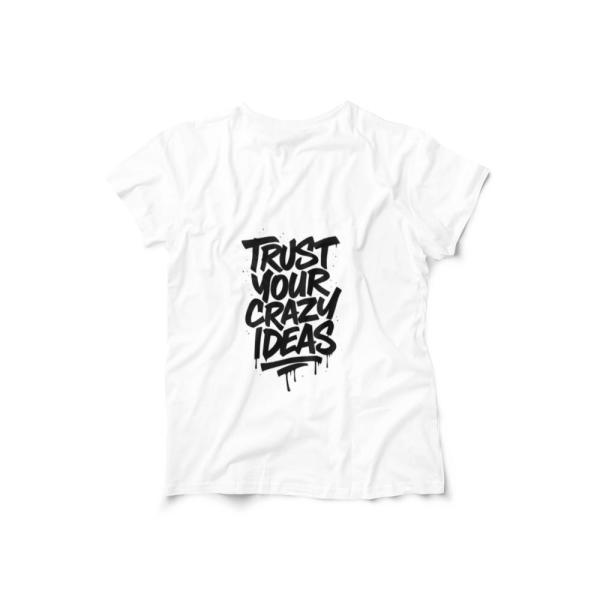 Trust Your Crazy Ideas T-shirt White Trust Your Crazy Ideas T-shirt White