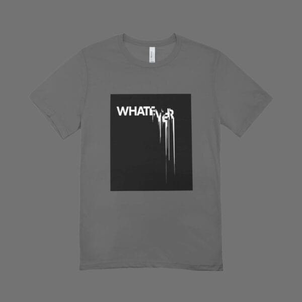 Whatever T-Shirt Grey