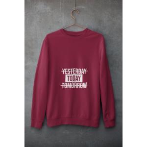 Yesterday Today Tomorrow Sweatshirt Maroon