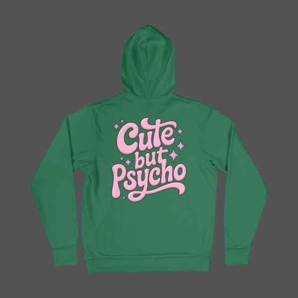 Cute But Psycho Hoodie Bottle Green