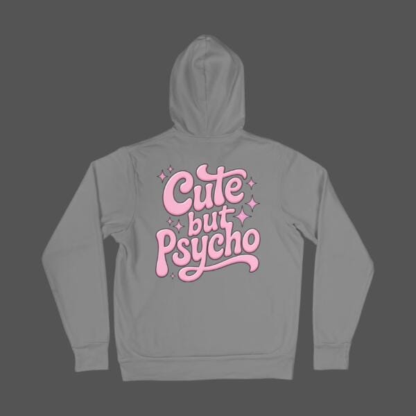 Cute But Psycho Hoodie Grey