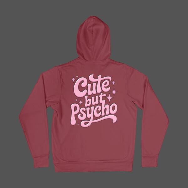 Cute But Psycho Hoodie Maroon