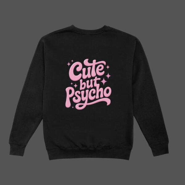 Cute But Psycho Sweatshirt Black