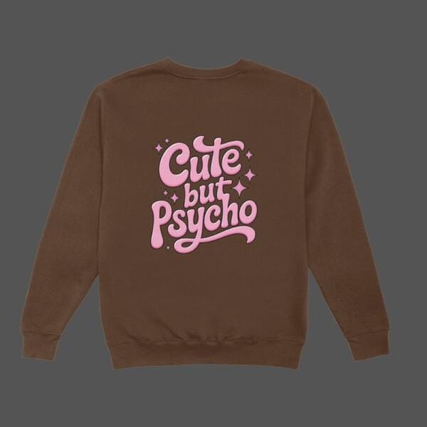 Cute But Psycho Sweatshirt Brown