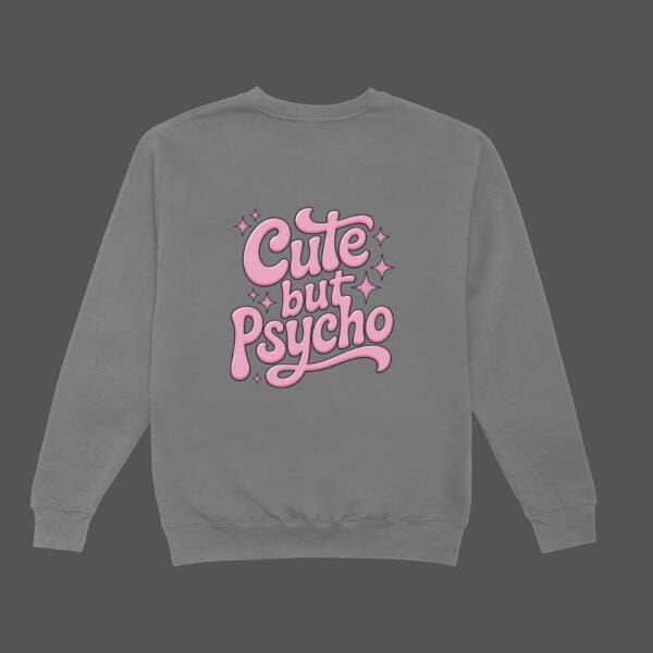 Cute But Psycho Sweatshirt Grey
