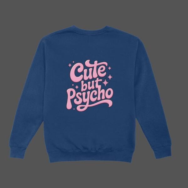 Cute But Psycho Sweatshirt Navy Blue