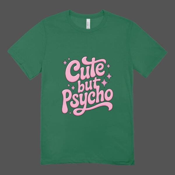 Cute But Psycho T-shirt Bottle Green