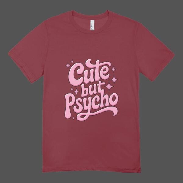 Cute But Psycho T-shirt Maroon