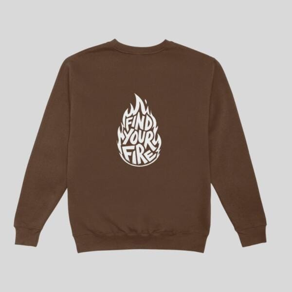 Find Your Fire Sweatshirt Brown