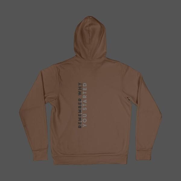 Remember Why You Started Hoodie Brown