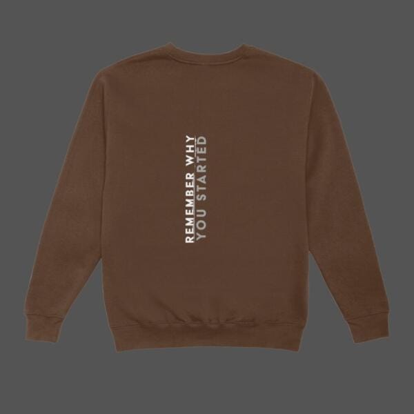 Remember Why You Started Sweatshirt Brown
