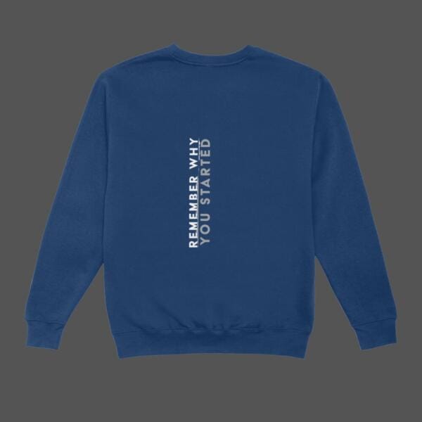 Remember Why You Started Sweatshirt Navy Blue