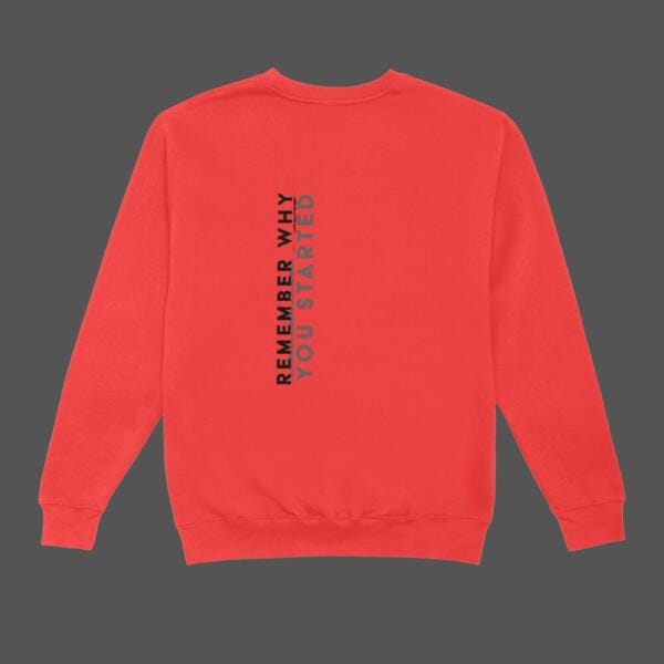 Remember Why You Started Sweatshirt Red