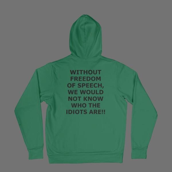 Without Freedom Of Speech Hoodie Bottle Green
