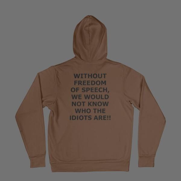 Without Freedom Of Speech Hoodie Brown