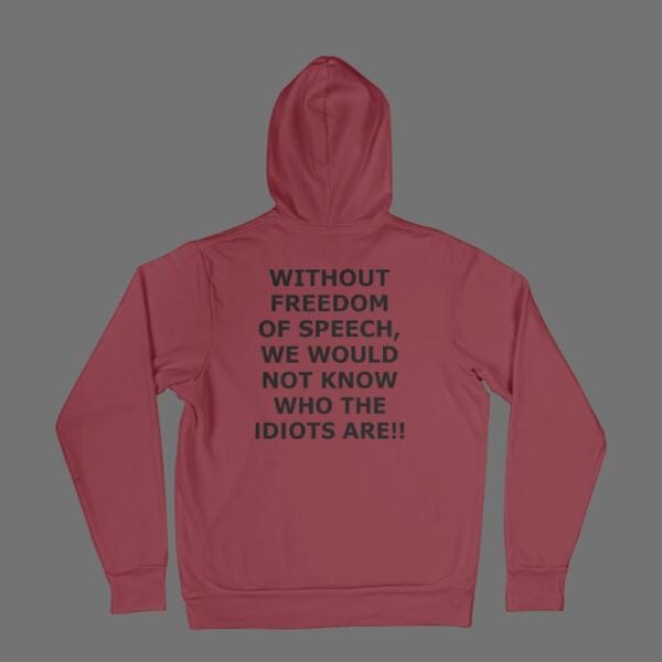 Without Freedom Of Speech Hoodie Maroon