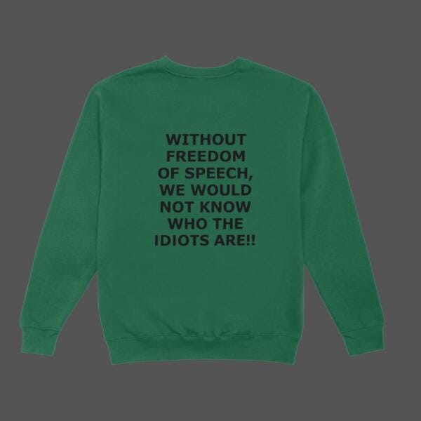 Without Freedom Of Speech Sweatshirt Bottle Green