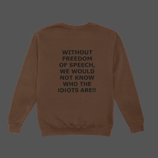 Without Freedom Of Speech Sweatshirt Brown