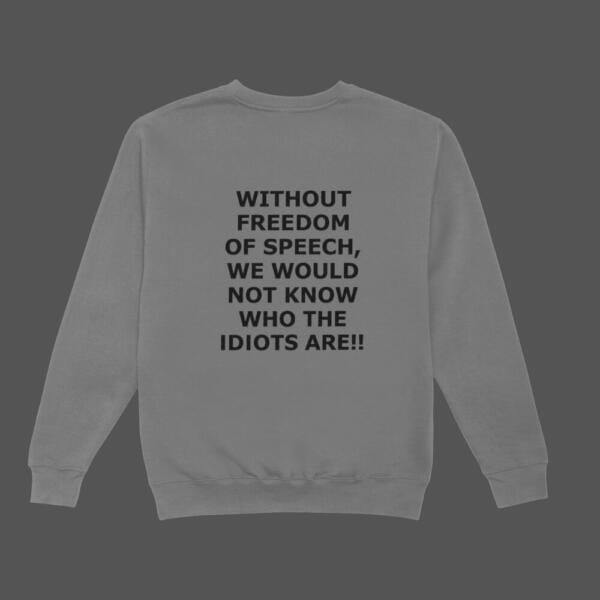 Without Freedom Of Speech Sweatshirt Grey
