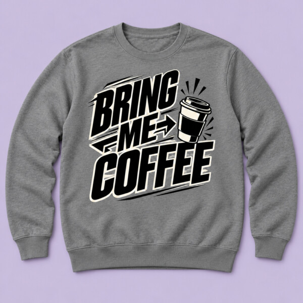 Bring Me Coffee Sweatshirt Grey