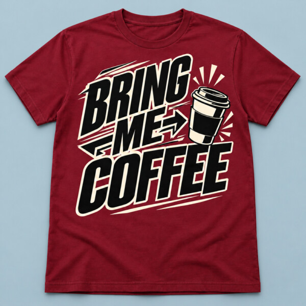 Bring Me Coffee T-shirt Maroon