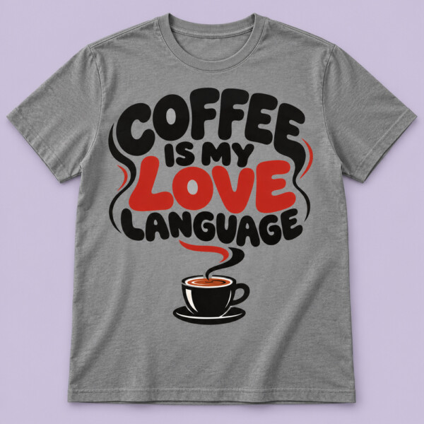 Coffee Is My Love Language T-shirt Grey