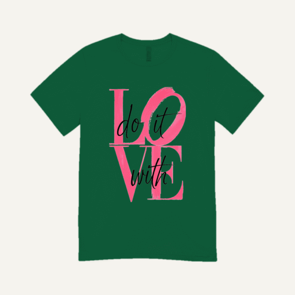 Do It With Love T-shirt Bottle Green