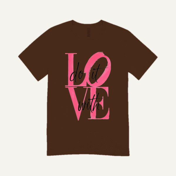 Do It With Love T-shirt Chocolate Brown