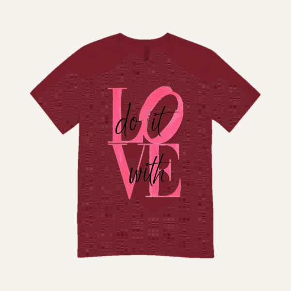 Do It With Love T-shirt Maroon