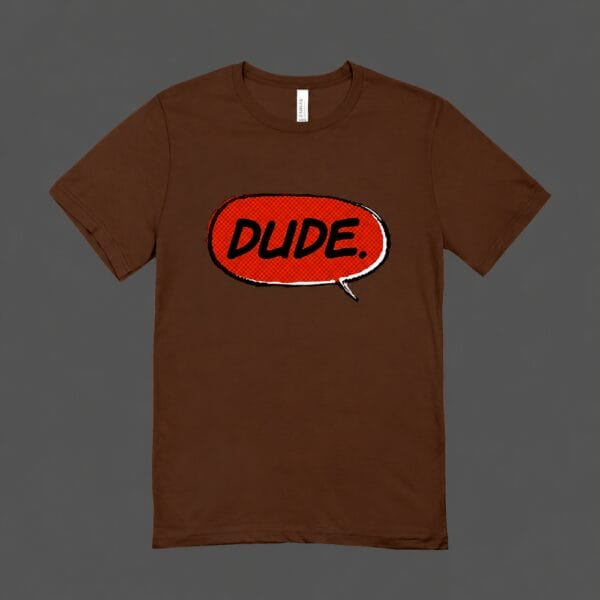 Dude T-shirt Chocolate Brown