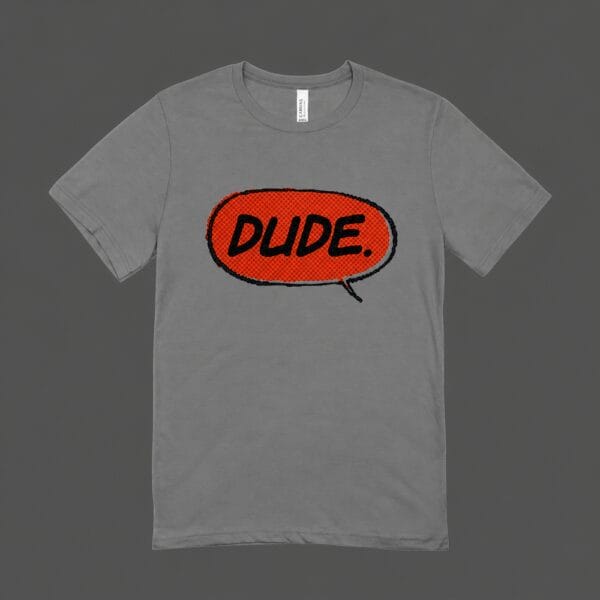 Dude T-shirt Grey