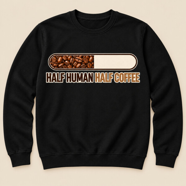 Half Human Half Coffee Sweatshirt Black