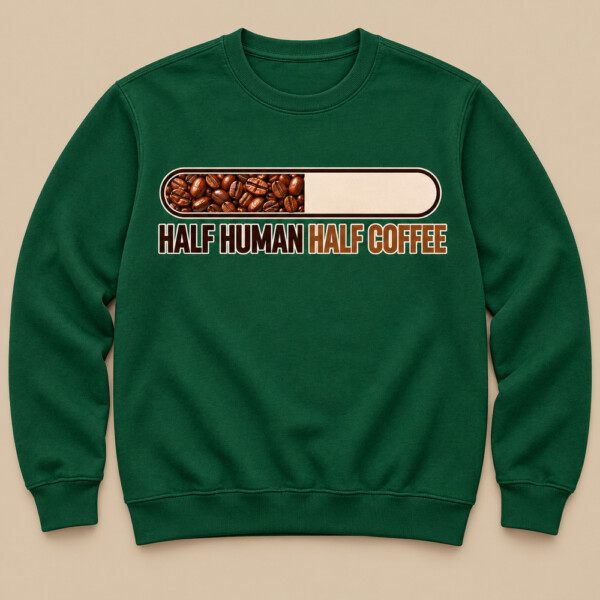 Half Human Half Coffee Sweatshirt Bottle Green