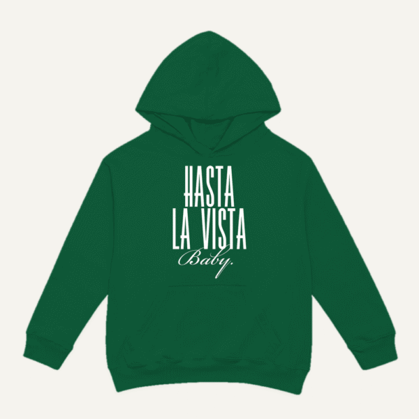Hasta La Vista Baby Hoodie Bottle Green