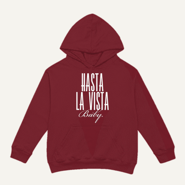 Hasta La Vista Baby Hoodie Maroon