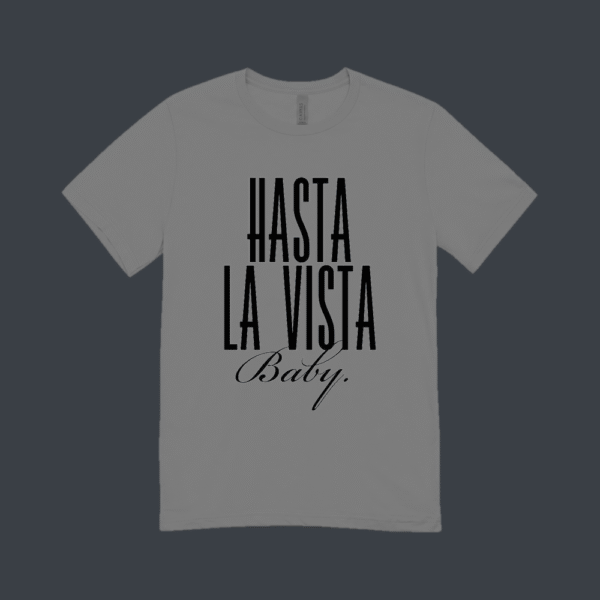 Hasta La Vista Baby T-shirt Grey
