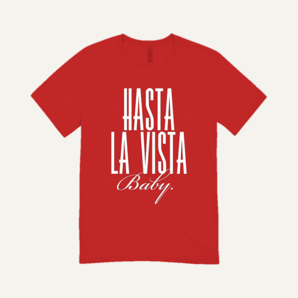 Hasta La Vista Baby T-shirt Red