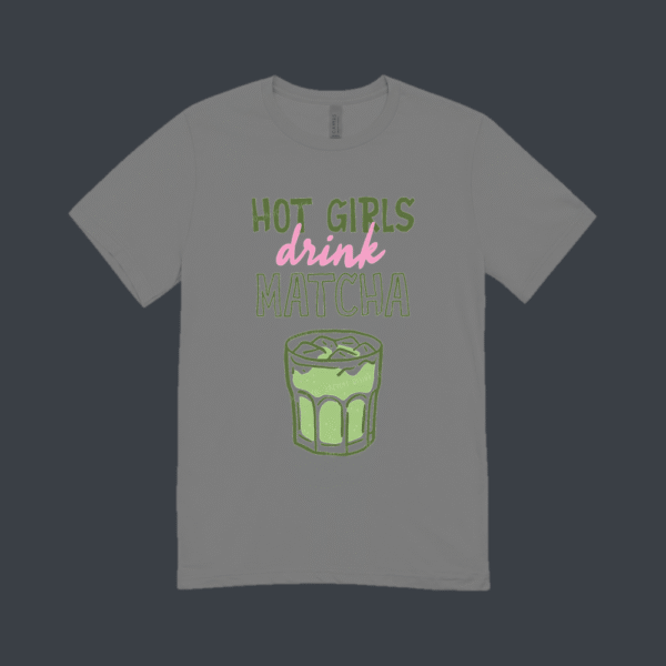 Hot Girls Drink Matcha T-shirt Grey