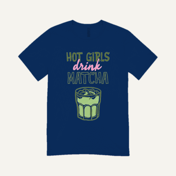 Hot Girls Drink Matcha T-shirt Navy Blue