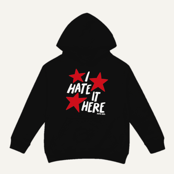I Hate It Here Hoodie Black