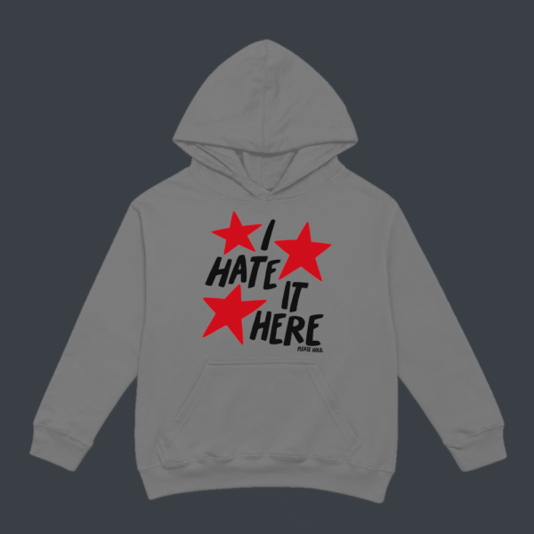 I Hate It Here Hoodie Grey