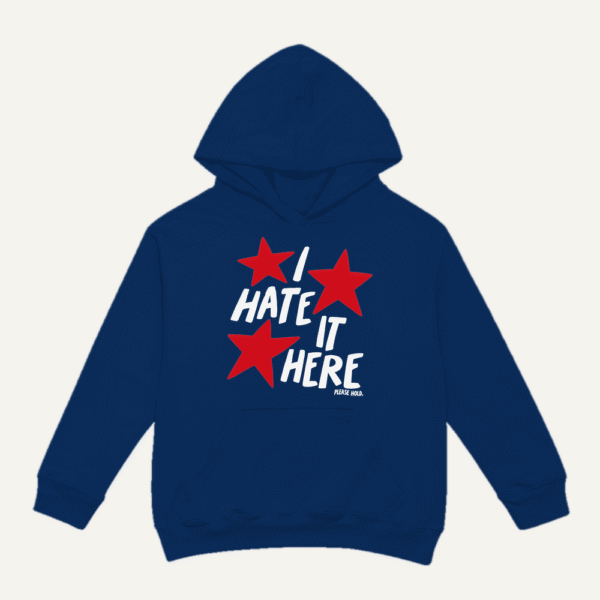 I Hate It Here Hoodie Navy Blue