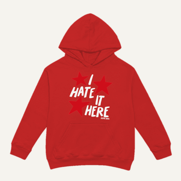 I Hate It Here Hoodie Red