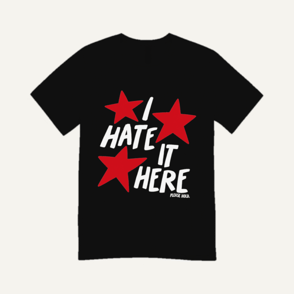 I Hate It Here T-shirt Black