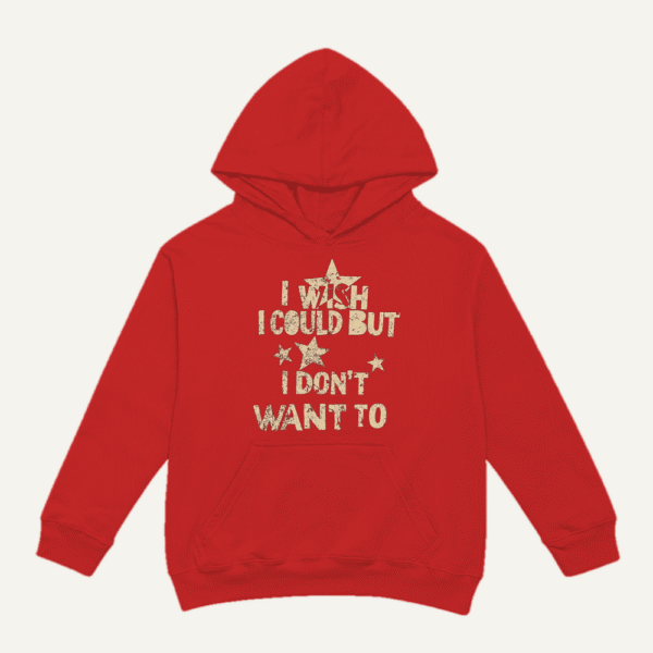 I Wish I Could But I Dont Want To Hoodie Red