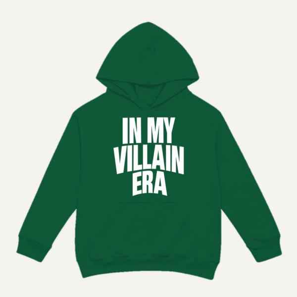 In My Villain Era Hoodie Bottle Green